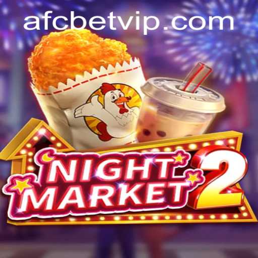 NightMarket2: A Captivating Gaming Experience with AFCBet Integration